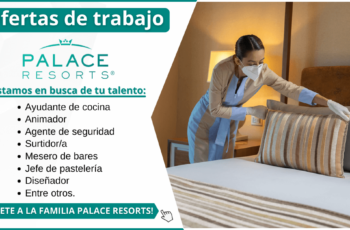 Se requiere personal para cadena hotelera Palace Resorts